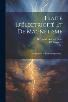 Paperback Traité D'électricité Et De Magnétisme: Magnétisme Et Électro-magnétisme... [French] Book