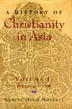 Hardcover A History of Christianity in Asia: Volume I: Beginnings to 1500 Book