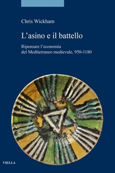 Hardcover L'Asino E Il Battello: Ripensare l'Economia del Mediterraneo Medievale, 950-1180 [Italian] Book