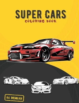 Paperback Super Cars Coloring Book: A collection of 64 cool supercar designs, Relaxation coloring pages for creative children and adults. Great book for c Book