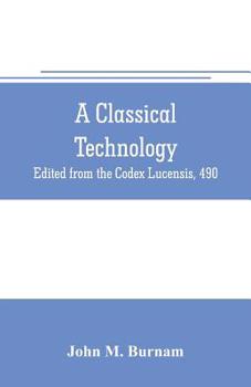 Paperback A classical technology: Edited from the Codex Lucensis, 490 Book