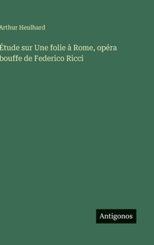 Hardcover Étude sur Une folie à Rome, opéra bouffe de Federico Ricci [French] Book