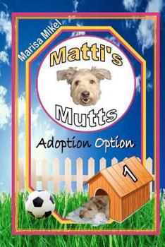 Paperback Matti's Mutts: Adoption Option (Vol 1) Book
