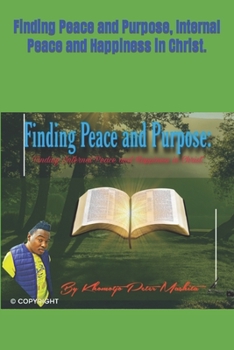 Paperback Finding Peace and Purpose, Internal Peace and Happiness in Christ. Book