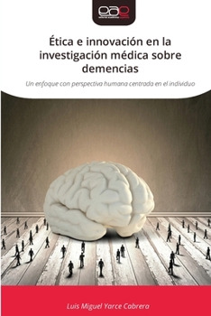 Ética e innovación en la investigación médica sobre demencias (Spanish Edition)