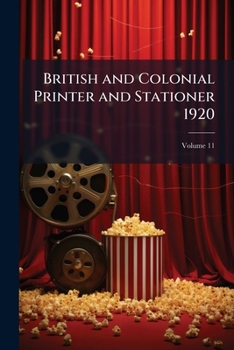 Paperback British and Colonial Printer and Stationer 1920; Volume 11 Book