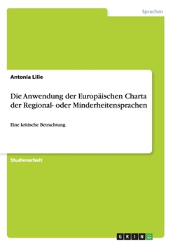 Paperback Die Anwendung der Europäischen Charta der Regional- oder Minderheitensprachen: Eine kritische Betrachtung [German] Book