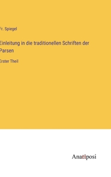 Hardcover Einleitung in die traditionellen Schriften der Parsen: Erster Theil [German] Book