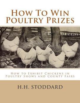 Paperback How To Win Poultry Prizes: How to Exhibit Chickens in Poultry Shows and County Fairs Book