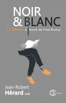 Paperback Noir et blanc: C3 Éditions à l'encre de Fred Brutus [French] Book