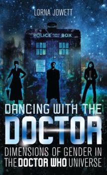 Paperback Dancing with the Doctor: Dimensions of Gender in the Doctor Who Universe Book