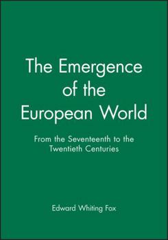 Paperback The Emergence of the Modern European World: From the Seventeenth to the Twentieth Century Book