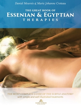 Hardcover The Great Book of Essenian and Egyptian Therapies: The most complete guide of the subtle anatomy with simple and will illustrated treatments Book