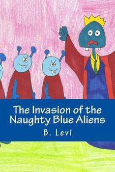 Paperback The Invasion of the Naughty Blue Aliens Book