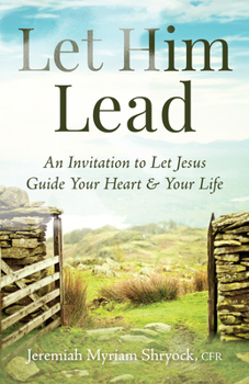 Paperback Let Him Lead: An Invitation to Let Jesus Guide Your Heart and Your Life Book