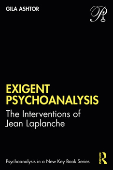 Paperback Exigent Psychoanalysis: The Interventions of Jean Laplanche Book