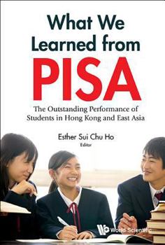 Hardcover What We Learned from Pisa: The Outstanding Performance of Students in Hong Kong and East Asia Book
