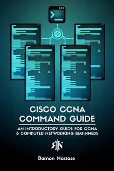 Paperback Cisco CCNA Command Guide: An Introductory Guide for CCNA & Computer Networking Beginners Book