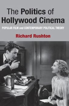 Paperback The Politics of Hollywood Cinema: Popular Film and Contemporary Political Theory Book