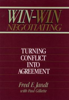 Win-Win Negotiating: Turning Conflict Into Agreement