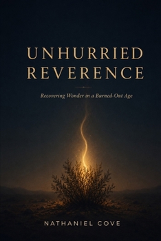 Unhurried Reverence: Recovering Wonder in a Burned-Out Age