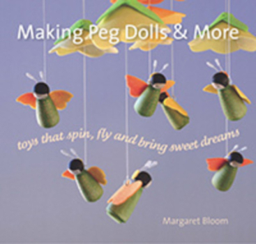 Hardcover Making Peg Dolls and More: Toys That Spin, Fly and Bring Sweet Dreams Book