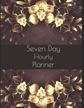Paperback 7 Day Hourly Planner: Vertical hourly planner with daily weekly over view - Flowers Book