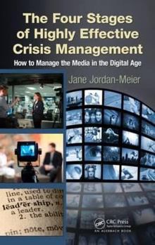 Paperback The Four Stages of Highly Effective Crisis Management: How to Manage the Media in the Digital Age Book