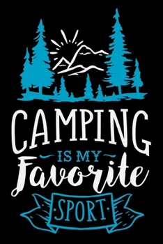 Camping is my Favorite Sport: Great Hiking Gift, Hiking Gifts,Trail Log Book, Hiker's Journal, 6" x 9" Travel Size Hiking Planner