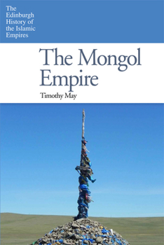 The Mongol Empire - Book  of the Edinburgh History of the Islamic Empires