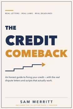 Paperback The Credit Comeback: An Honest Guide to Fixing Your Credit - With the Real Dispute Letters and Scripts That Actually Work Book