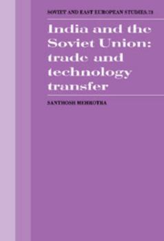 India and the Soviet Union: Trade and Technology Transfer - Book  of the Cambridge Russian, Soviet and Post-Soviet Studies