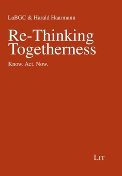 Paperback Re-Thinking Togetherness: Know. Act. Now. Book
