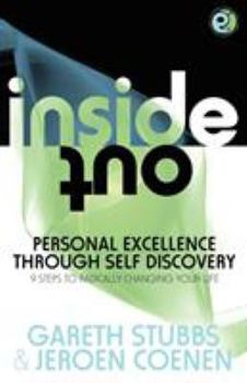 Paperback Inside Out - Personal Excellence Through Self Discovey - 9 Steps to Radically Change Your Life Using Nlp, Personal Development, Philosophy and Action Book