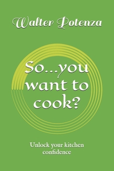 Paperback So...you want to cook?: Unlock your kitchen confidence Book