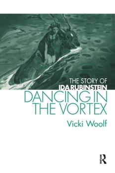 Paperback Dancing in the Vortex: The Story of Ida Rubinstein Book