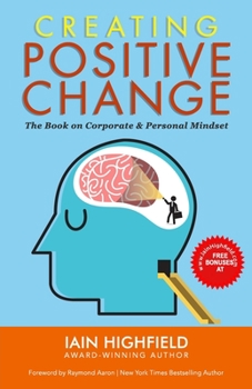 Paperback Creating Positive Change: The Book on Corporate & Personal Mindset Book