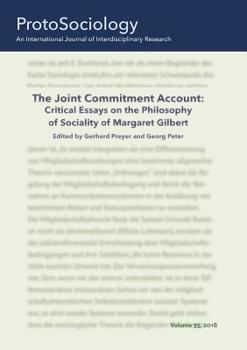 The Joint Commitment Account: Critical Essays on the Philosophy of Sociality of Margaret Gilbert with Her Comments