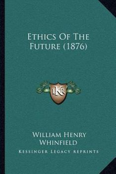Paperback Ethics Of The Future (1876) Book