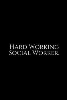 Hard Working Social Worker: Social Worker Gifts, Gifts For Social Workers, Social Work Notebook, Social Work Gifts, 6x9 College Ruled Notebook.  Lined ... Diary / Thanksgiving Gift For Social Worker.