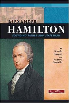Alexander Hamilton: Founding Father and Statesman (Signature Lives Revolutionary War Era) - Book  of the Signature Lives