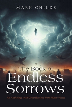 Paperback The Book of Endless Sorrows: An Anthology with Contributions from Many Voices Book
