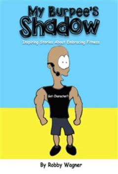 Unknown Binding My Burbee's Shadow: Inspiring Stories About Embracing Fitness Book