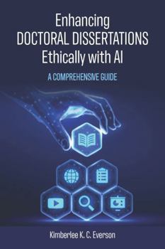 Paperback Enhancing Doctoral Dissertations Ethically with AI: A Comprehensive Guide Book