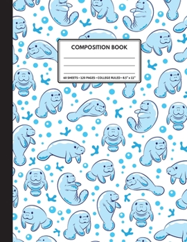 Cute Composition Notebook College Ruled. For Manatee Lovers, White: College ruled, blank lined, 120 pages, daily journal notebook. 8.5" x 11" (21.59 x 27.94cm)