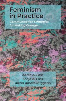 Paperback Feminism in Practice: Communication Strategies for Making Change Book