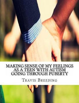 Paperback Making Sense of My Feelings As a Teen with Autism Going Through Puberty Book