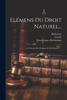 Paperback Elémens Du Droit Naturel...: ... Et Devoirs De L'homme Et Du Citoyen...... [French] Book