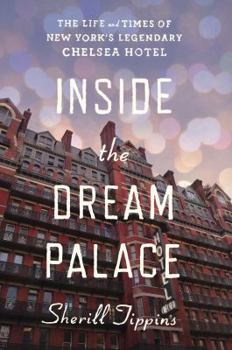 Hardcover Inside the Dream Palace: The Life and Times of New York's Legendary Chelsea Hotel Book