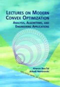 Paperback Lectures on Modern Convex Optimization: Analysis, Algorithms, and Engineering Applications Book